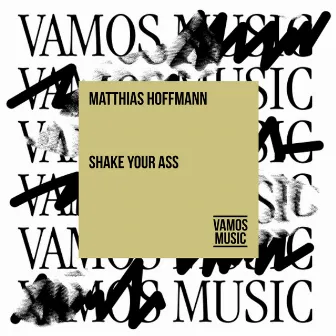 Shake Your Ass by Matthias Hoffmann