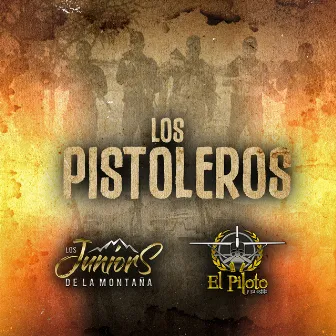 Los Pistoleros by Los Juniors de La Montaña