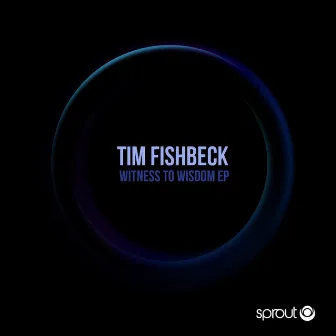 Witness To Wisdom by Tim Fishbeck