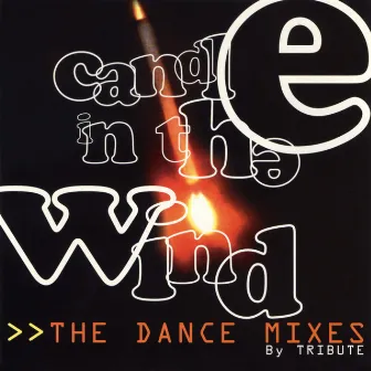 Candle in the Wind (The Dance Mixes) by Tribute