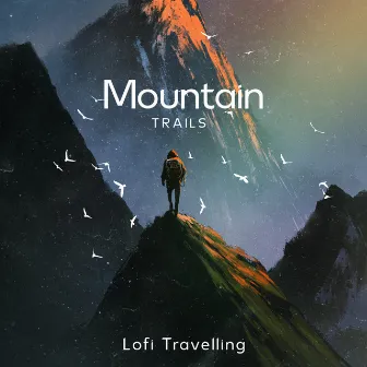 Mountain Trails by Lofi Travelling