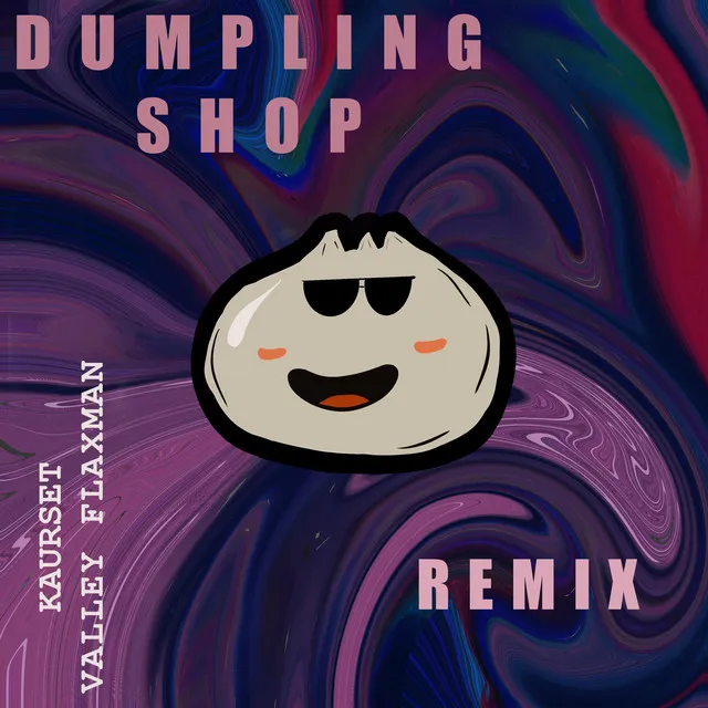 Dumpling Shop - Valley Flaxman Remix