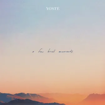 A Few Brief Moments by Yoste