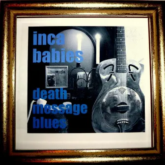 Death Message Blues by Inca Babies