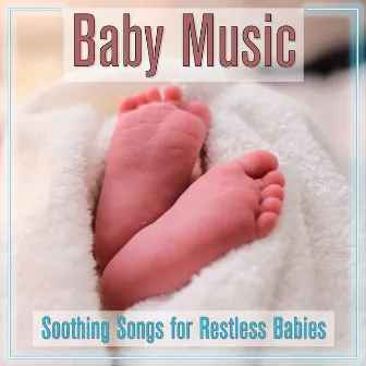 Baby Music: Soothing Songs for Restless Babies by BabySleepDreams