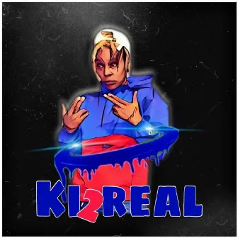 2 REAL THE MIXTAPE by KI2REAL