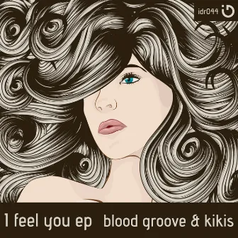 I Feel You Ep by Blood Groove