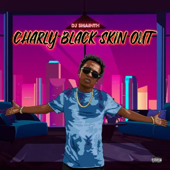 Charly Black Skin Out by Dj Shainth