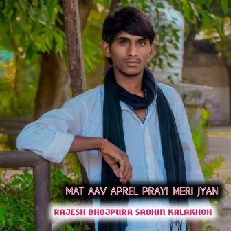 Mat Aav Aprel Prayi Meri Jyan (Rajasthani) by Rajesh Bhojpura