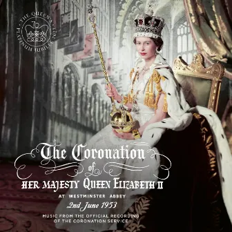 Music from The Coronation of Her Majesty Queen Elizabeth II (Live at Westminster Abbey, London, 2/6/1953) by H.M. Queen Elizabeth II