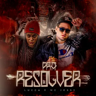 Pra Resolver by Mc Jessy