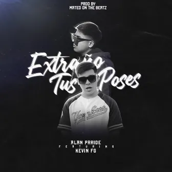 Extraño tus poses by Alan prride