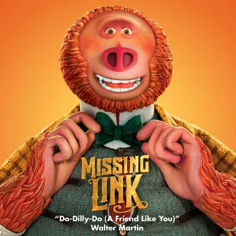 Do-Dilly-Do (A Friend Like You) [From the Missing Link Soundtrack] by Walter Martin