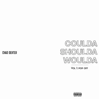 Coulda Shoulda Woulda Vol1 by Chad Dexter