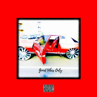 Good Vibes Only by Maverick Miles DeNiro