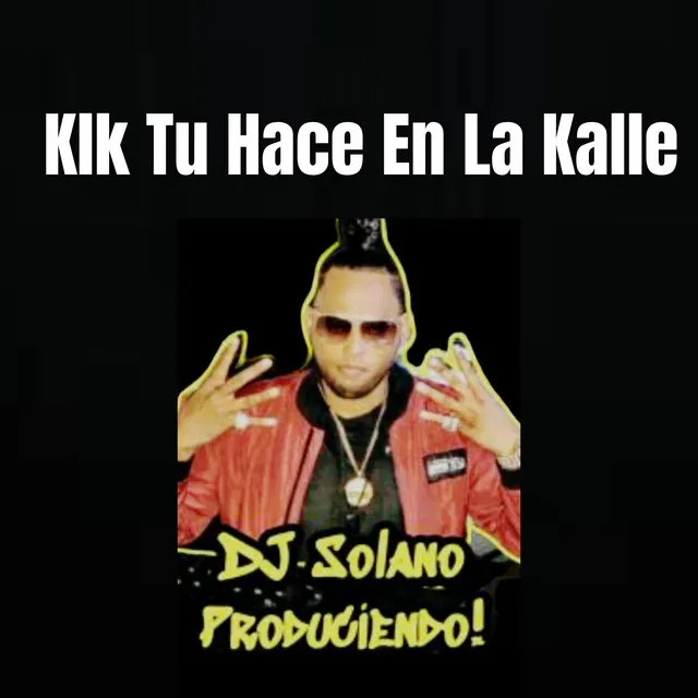 Klk Tu Hace En La Kalle