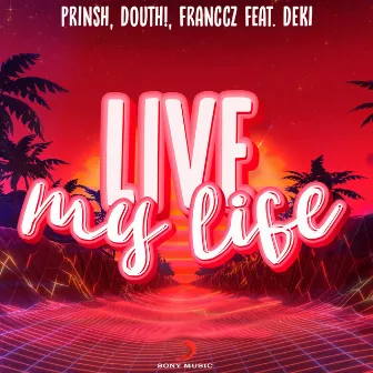 Live My Life (feat. Deki) by Franccz