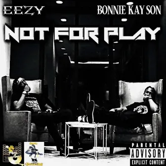 Not For Play by Eezy