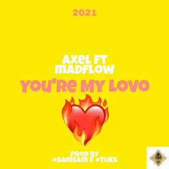 You're My Lovo Axel x Madflow by #TUKS