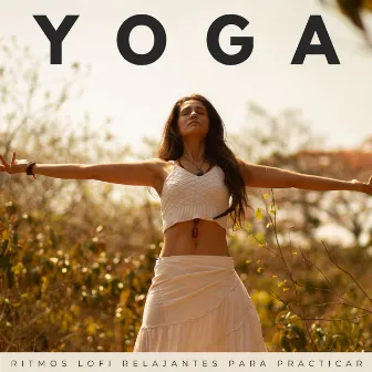 Yoga: Ritmos Lofi Relajantes Para Practicar by Yoga Meditación Música