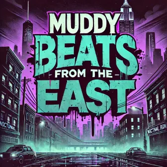 Muddy Beats from the East by Nocturnal Ron