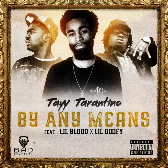 By Any Means (feat. Lil Blood & Lil Goofy) by Tayy Tarantino