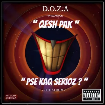 Qesh Pak! Pse kaq Serioz? by DOZA