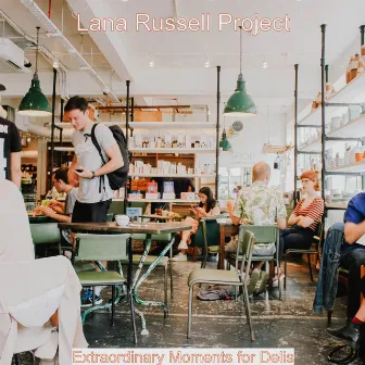 Extraordinary Moments for Delis by Lana Russell Project