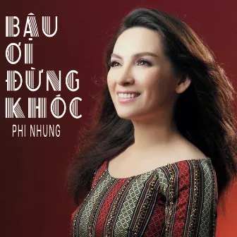 Bậu Ơi Đừng Khóc by Phi Nhung