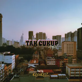 Tak Cukup by Afiq