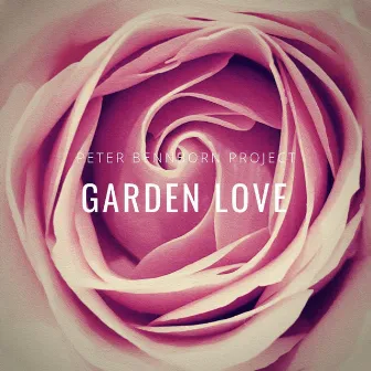 Garden Love by Peter Bennborn Project