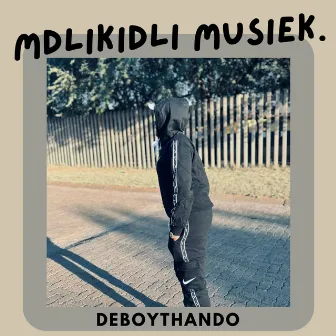 MDLIKIDLIMUSIEK. by DeBoyThando