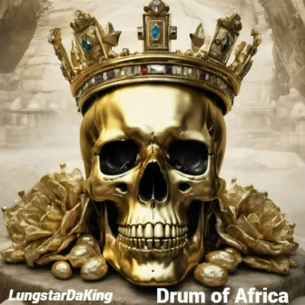 Drum of Africa by LungstarDaKing