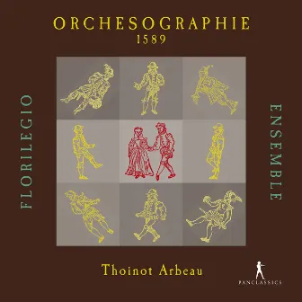 Arbeau: Orchésographie by Florilegio Ensemble