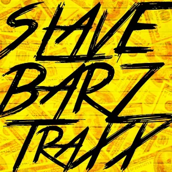 Slave Barz by TraXX