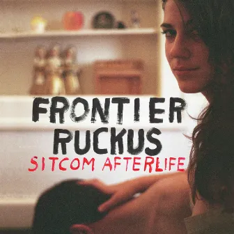 Sitcom Afterlife by Frontier Ruckus