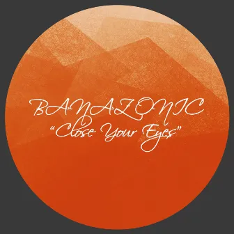 Close Your Eyes by Banazonic