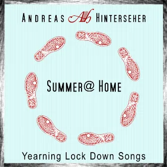 Summer@home (Yearning Lock Down Songs) by Andreas Hinterseher