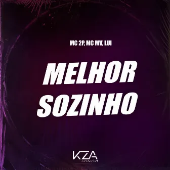 Melhor Sozinho by Mc 2P