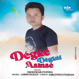 Degke Dgekel Asinse by Indeswar Payeng