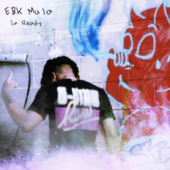 I’m Ready by EBK Mula