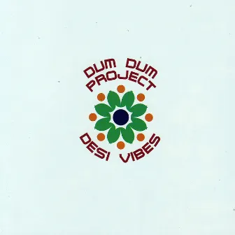 Desi Vibes by The Dum Dum Project