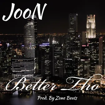 Better Tho by Joon