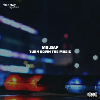 Turn Down the Music by MR.Gaf