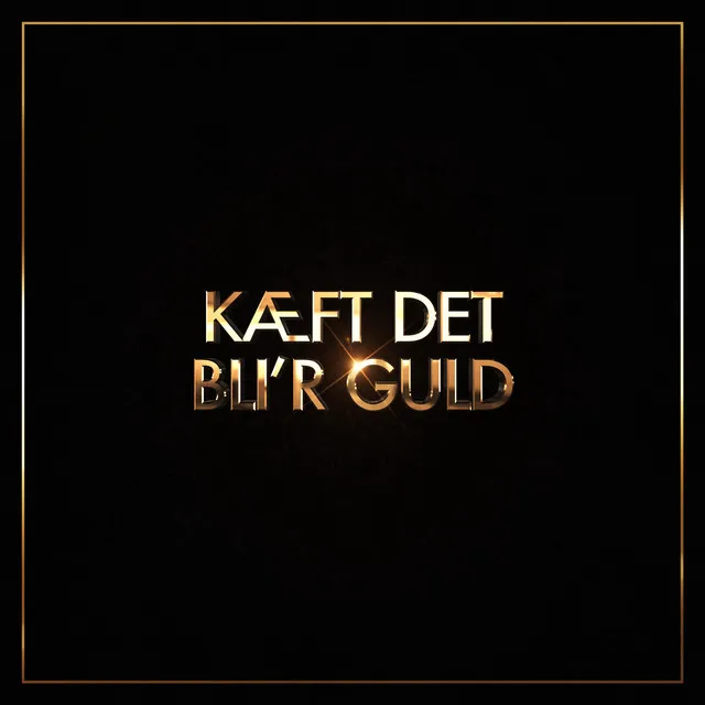 Kæft Det Bli'r Guld (feat. Eiqu & Albert)