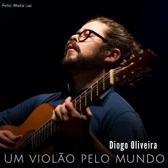 Um Violão pelo Mundo by Diogo Oliveira