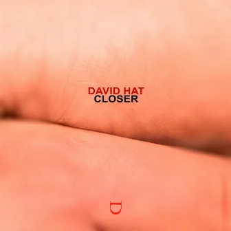 Closer by David Hat