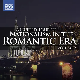 A Guided Tour of Nationalism in the Romantic Era, Vol. 3 by Andrew Constantine