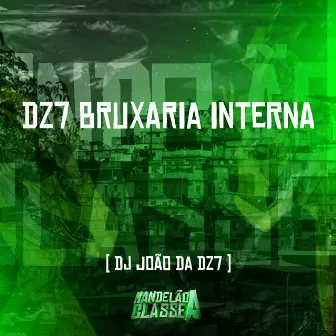 Dz7 Bruxaria Interna by DJ João Da DZ7