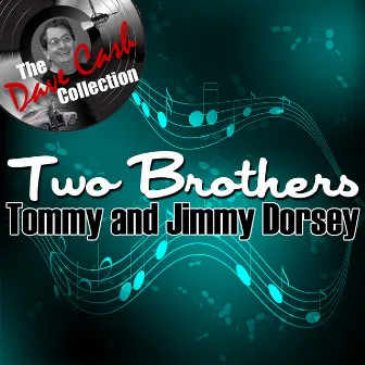 Two Brothers - [The Dave Cash Collection] by Tommy And Jimmy Dorsey